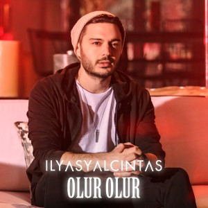 ดาวน์โหลดและฟังเพลง Olur Olur พร้อมเนื้อเพลงจาก İlyas Yalçıntaş