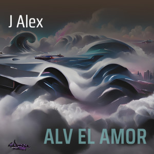 J Alex的專輯Alv El Amor (Explicit)