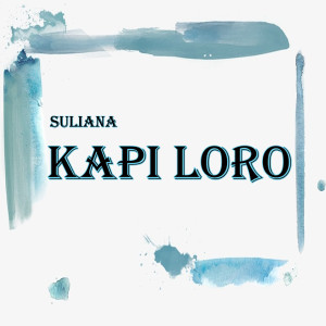 收听Suliana的Kapi Loro歌词歌曲