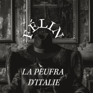 Listen to La Peufra D'Italie (Explicit) song with lyrics from Felin