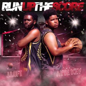 收聽AYYE KEV的Run Up The Score (feat. J.Loft) (Radio Edit)歌詞歌曲