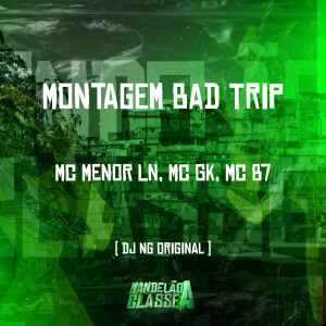 收聽Dj Ng original的Montagem Bad Trip歌詞歌曲