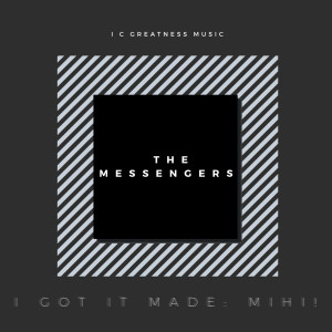 The Messengers的专辑I Got It Made: Mihi!