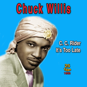 Chuck Willis: "The King of Stroll" - It's Too Late (25 Titles 1958)