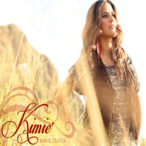 ดาวน์โหลดและฟังเพลง Shame on You พร้อมเนื้อเพลงจาก Kimie Miner
