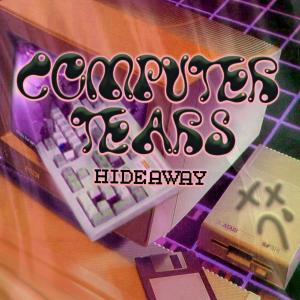 ดาวน์โหลดและฟังเพลง Computer Tears พร้อมเนื้อเพลงจาก Hideaway
