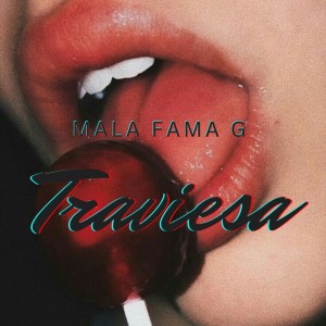 收聽Mala Fama G的Traviesa (Explicit)歌詞歌曲