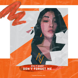 Listen to Don't Forget Me (Stigma) song with lyrics from Ryu-p scent