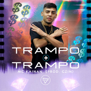 Album Trampo + Trampo oleh Mc Kainan
