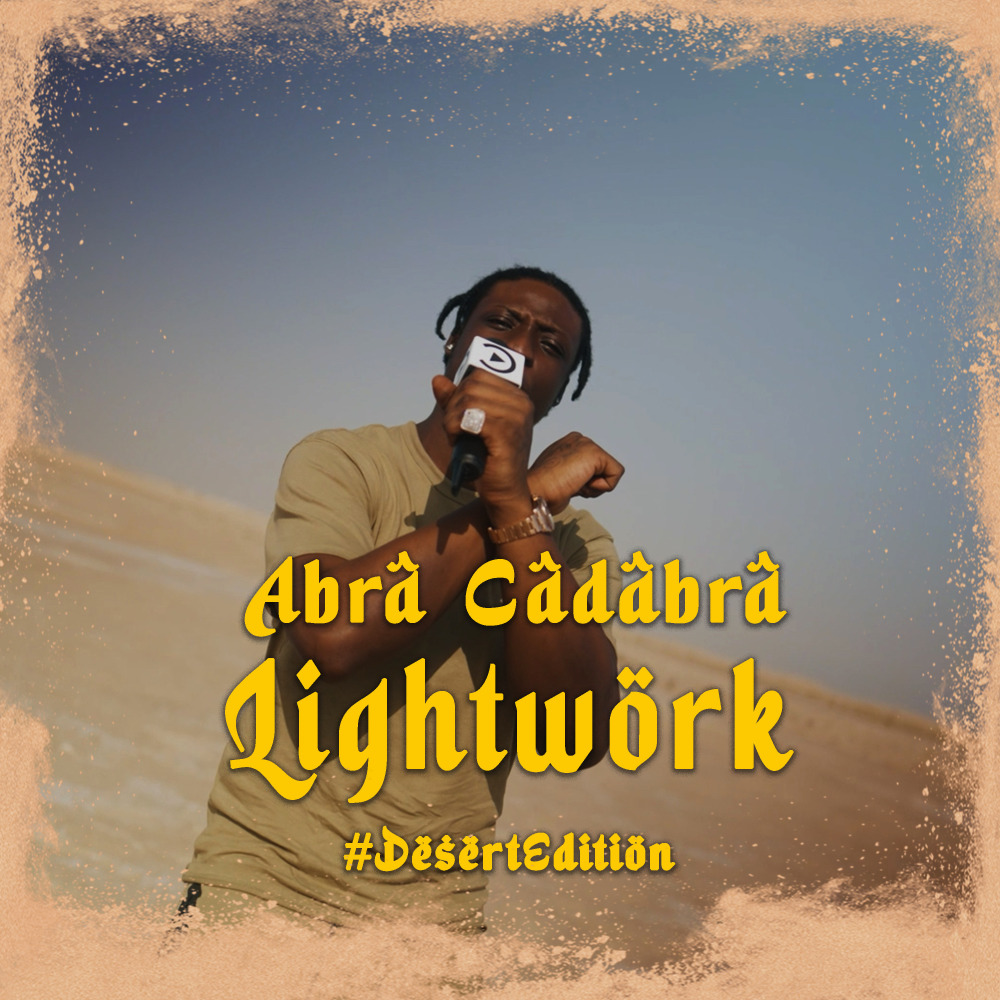 Abra Cadabra - Lightwork #DesertEdition (Explicit)