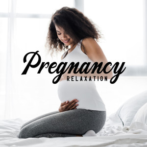 Pregnancy Relaxation (Peaceful Melodies for Soothing Pregnancy Stress & Discomfort)