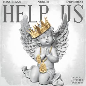 收聽King Slay的Help Us (feat. Neneh & Pepekini) (Explicit)歌詞歌曲