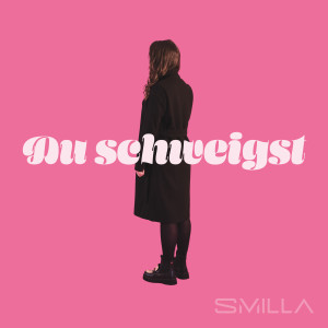 Listen to Du schweigst song with lyrics from Smilla