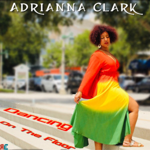 收聽Adrianna Clark的Dancing on the Floor歌詞歌曲