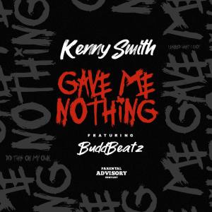 ดาวน์โหลดและฟังเพลง Gave Me Nothing (feat. BuddBeatz) (Explicit) พร้อมเนื้อเพลงจาก Kenny Smith