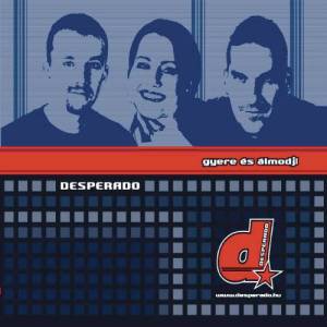 收聽Desperado的Gyere És Álmodj! (Radio Edit)歌詞歌曲