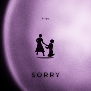 Listen to Sorry (Explicit) song with lyrics from Klipz