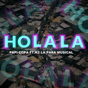 Listen to Holala song with lyrics from Papi Copa