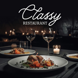 Album Classy Restaurant (Elegant Piano for Restaurant, Romantic Background for Dinner) oleh Romantic Piano Background Music Academy