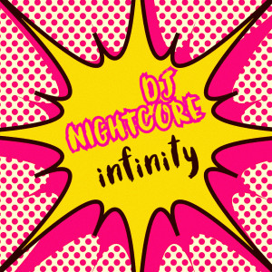 Listen to Infinity (Happy Hardcore Game Tronik Mix) song with lyrics from Dj Nightcore
