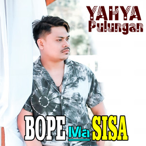 Listen to BOPE MA SISA song with lyrics from Yahya Pulungan