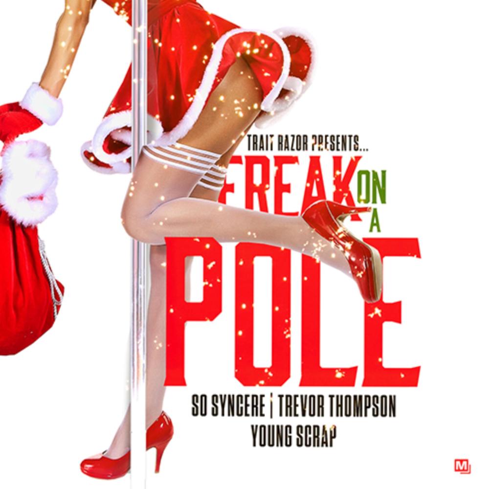 Freak On A Pole (feat. SoSyncere, Trevor Thompson & Skrizzy) (Explicit)