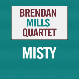 收聽Brendan Mills Quartet的Misty歌詞歌曲