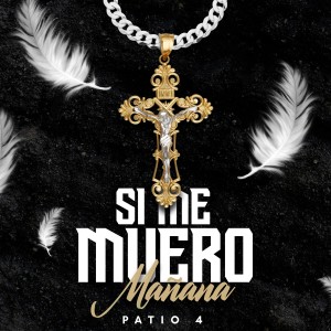 Album Si Me Muero Mañana from Patio 4