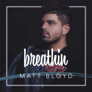 Matt Bloyd的專輯breathin (Explicit)
