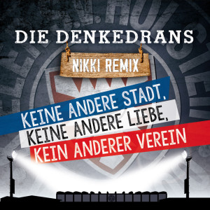 Album Keine andere Stadt, keine andere Liebe, kein anderer Verein (NIKKI Remix) from Die Denkedrans