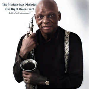 อัลบัม The Modern Jazz Disciples Plus Right Down Front (All Tracks Remastered) ศิลปิน The Modern Jazz Disciples