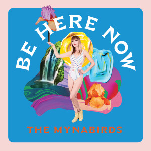 The Mynabirds的專輯BE HERE NOW