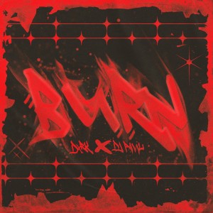 Dxrk ダーク的專輯BURN (Explicit)