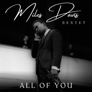 อัลบัม All of You ศิลปิน Miles Davis Sextet