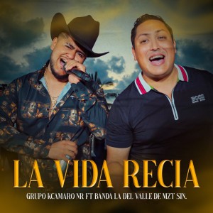 收聽Grupo Kcamaro NR的La Vida Recia歌詞歌曲