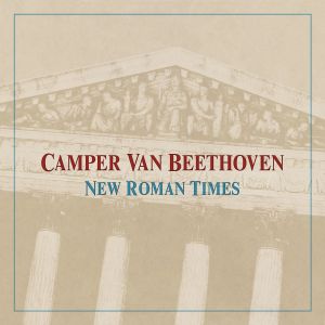 อัลบัม New Roman Times ศิลปิน Camper Van Beethoven