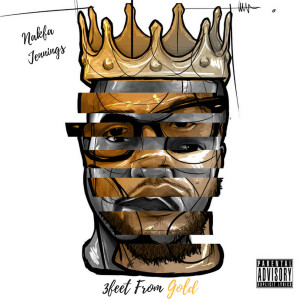 Dengarkan lagu 3feet from Gold (feat. Taz & Starkore) (Explicit) nyanyian Nakfa Jennings dengan lirik