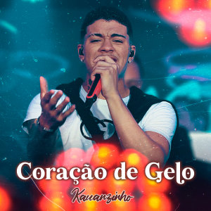 ดาวน์โหลดและฟังเพลง Coração de Gelo พร้อมเนื้อเพลงจาก Kauanzinho