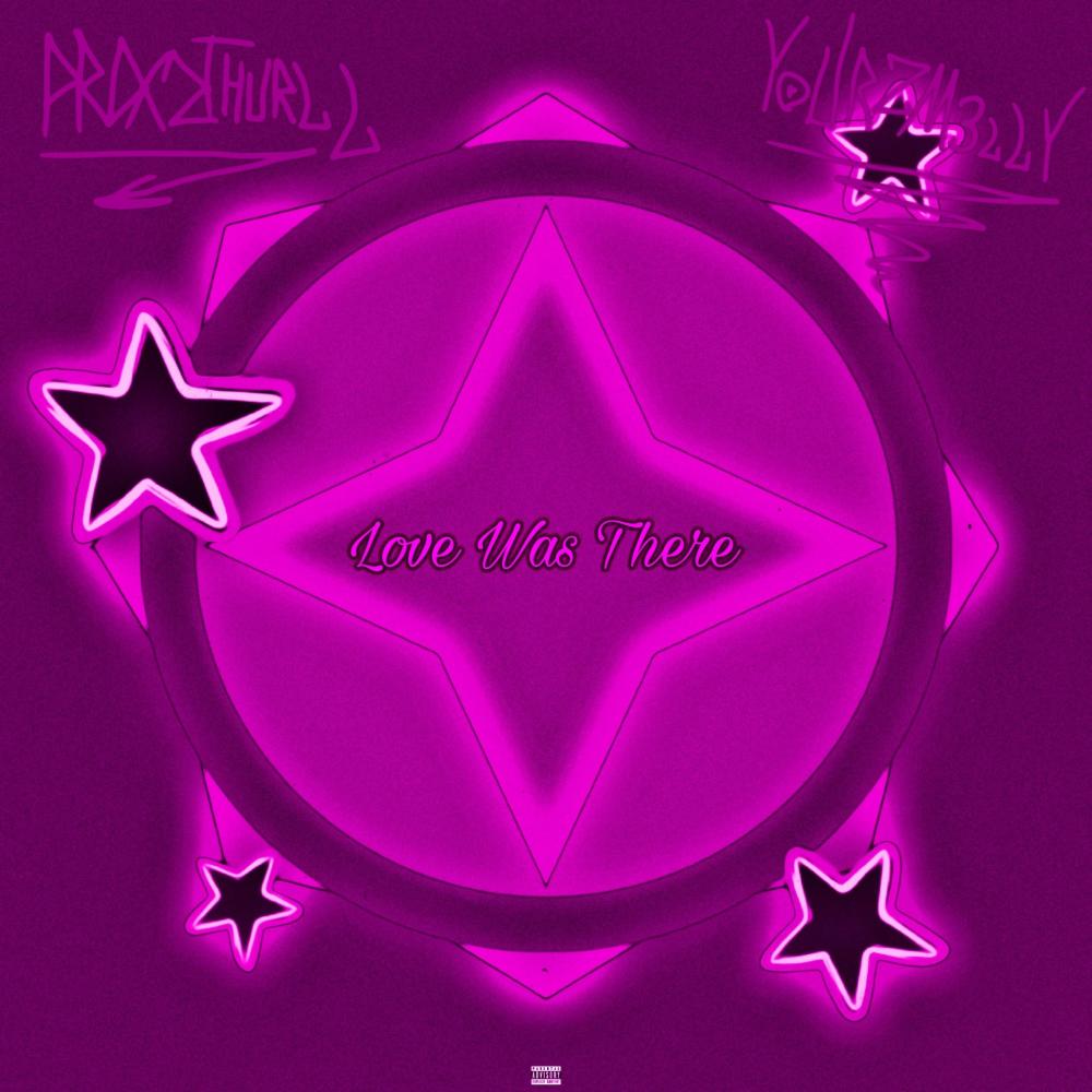 Love Was There (feat. YOURZM3LLYY) (Explicit)