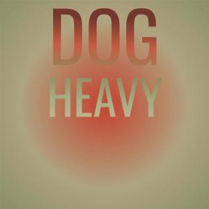 Various Artists的專輯Dog Heavy