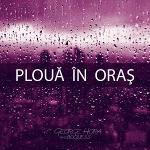 Listen to Plouă În Oraş song with lyrics from George Hora