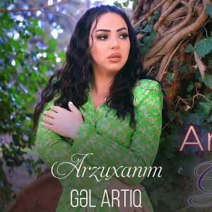 Listen to Gel Artiq song with lyrics from Arzuxanim