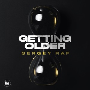 Listen to Getting Older song with lyrics from Sergey Raf