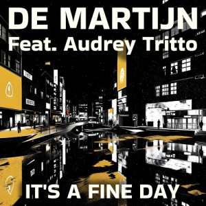 Listen to It's a Fine Day (Afro House Mix) song with lyrics from De Martijn