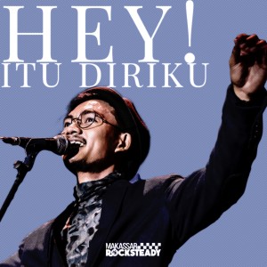Makassar Rocksteady的专辑Hey! Itu Diriku