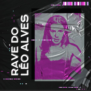 收听DJ Léo Alves的Rave do Léo Alves歌词歌曲