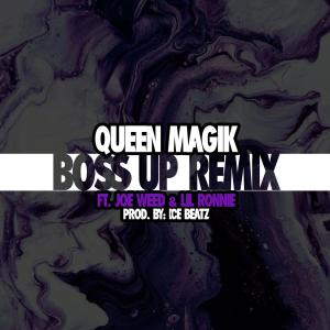 Listen to Boss Up Remix(feat. Joe ** & LiL Ronnie) (Explicit) song with lyrics from Queen Magik