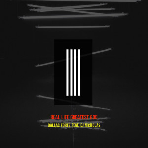 ดาวน์โหลดและฟังเพลง Real Life Greatest God พร้อมเนื้อเพลงจาก Dallas Forte