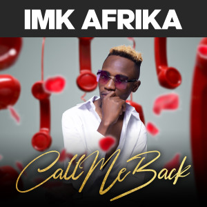 Listen to Call Me Back song with lyrics from IMK Afrika