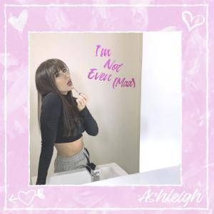 Dengarkan I'm Not Even (Mad) (Explicit) lagu dari Ashleigh dengan lirik